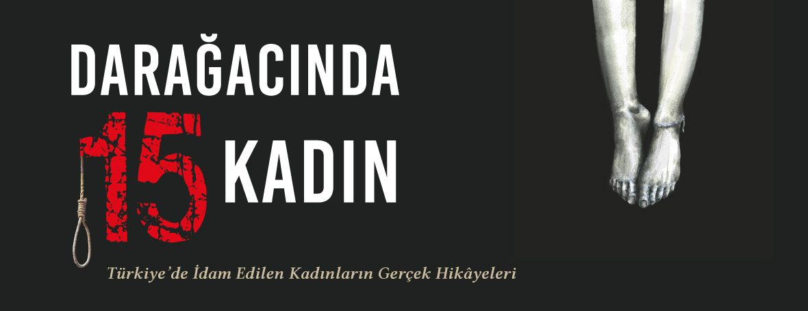Darağacında 15 Kadın Türkiye'de İdam Edilen Kadınların Gerçek Hikayeleri (1931-1971), Tarık Işık