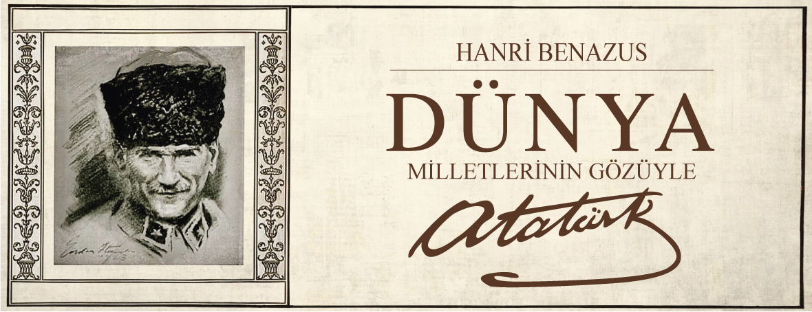 Dünya Milletlerinin Gözüyle Atatürk Hanri Benazus Sözcü Kitabevi